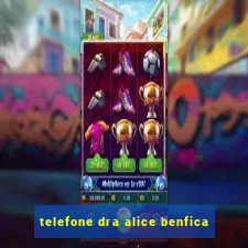 telefone dra alice benfica